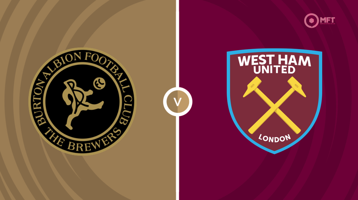 Burton Albion vs West Ham